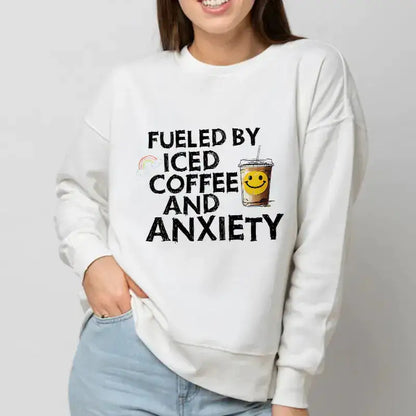 Fueled By Coffee and Anxiety Sweatshirt